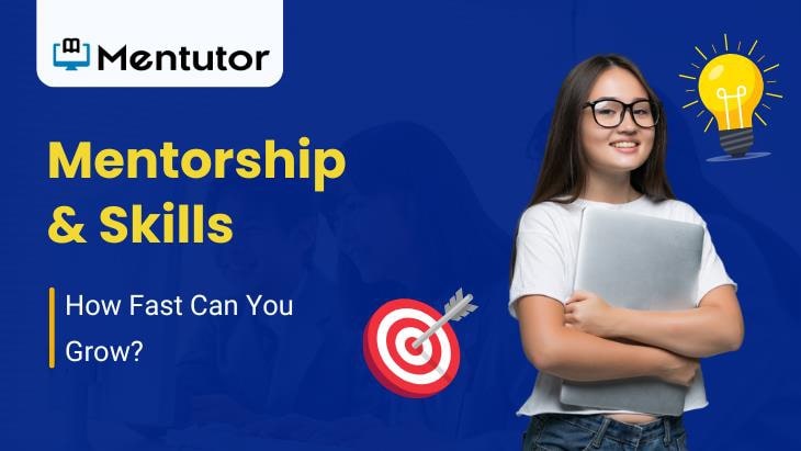 Mentorship & Skills: How Fast Can You Grow? Mentorship & Skills: How Fast Can You Grow?