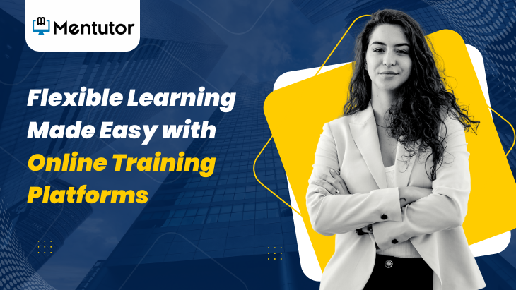 Flexible Learning Made Easy with Online Training Platforms
